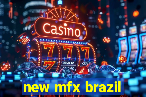 new mfx brazil